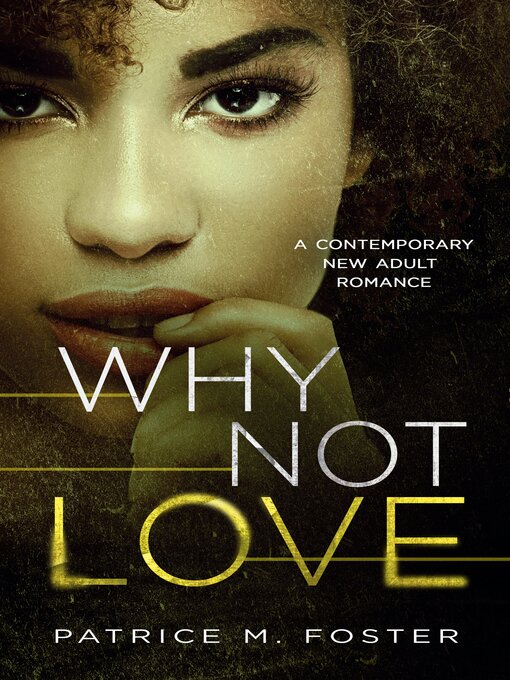 Title details for Why Not Love by Patrice Foster - Wait list